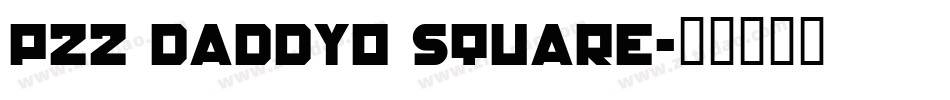 P22 DaddyO Square字体转换